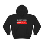 I AM Worth My Peace Hooded Sweatshirt I AM Worth My Peace Hooded Sweatshirt