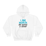 I Am Worth My Hustle & Grind - Unisex Hooded Sweatshirt (White) I Am Worth My Hustle & Grind - Unisex Hooded Sweatshirt (White)