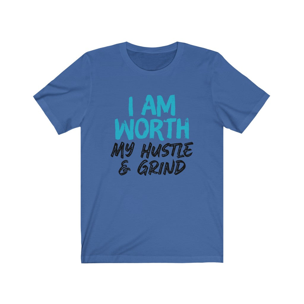 I AM Worth My Hustle & Grind Women's T-Shirt (White) I AM Worth My Hustle & Grind Women's T-Shirt (White)