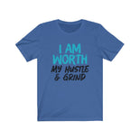I AM Worth My Hustle & Grind Women's T-Shirt (White) I AM Worth My Hustle & Grind Women's T-Shirt (White)