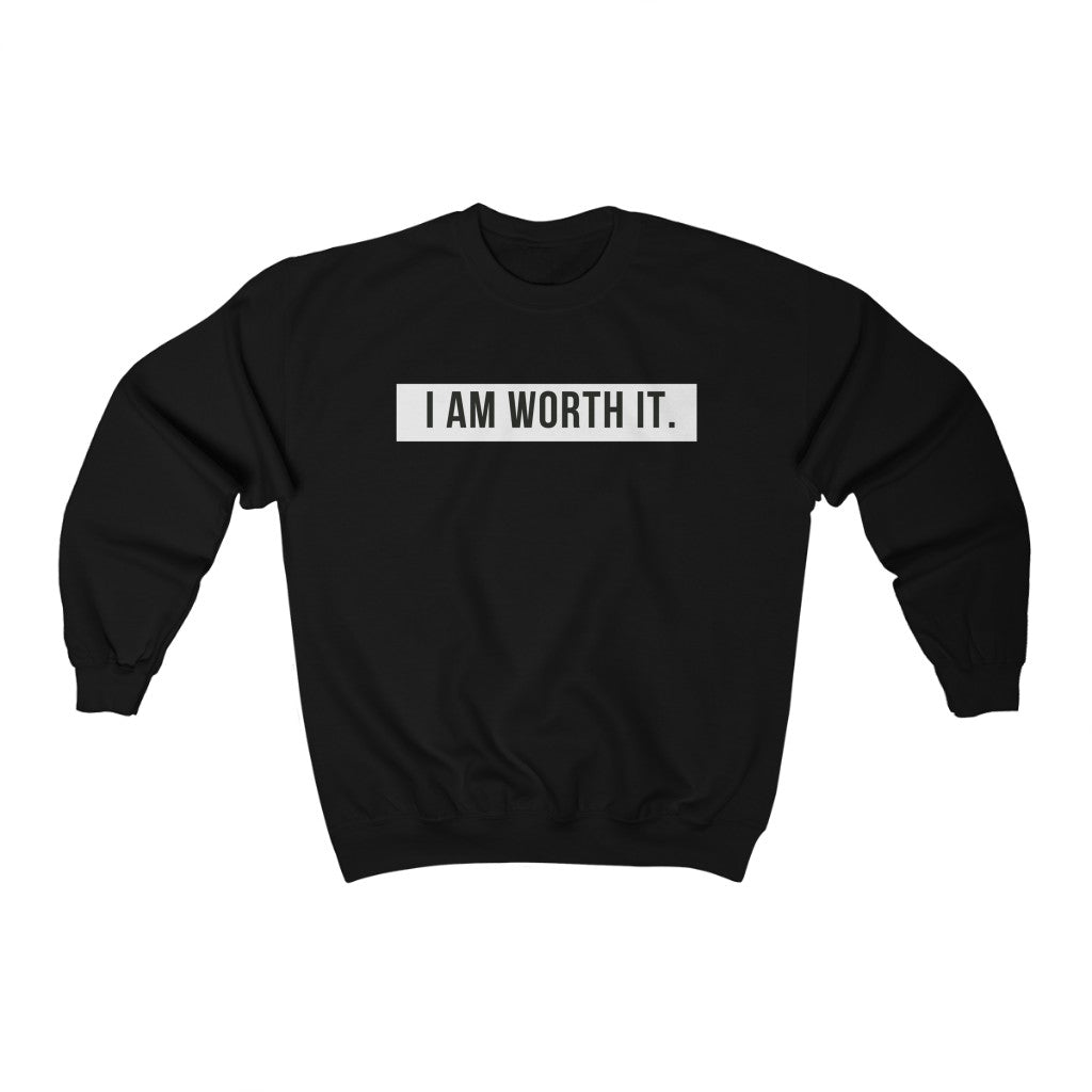 I Am Worth It Unisex Crewneck Sweatshirt I Am Worth It Unisex Crewneck Sweatshirt
