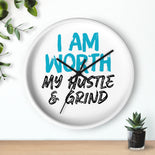 I AM Worth My Hustle & Grind Wall Clock I AM Worth My Hustle & Grind Wall Clock