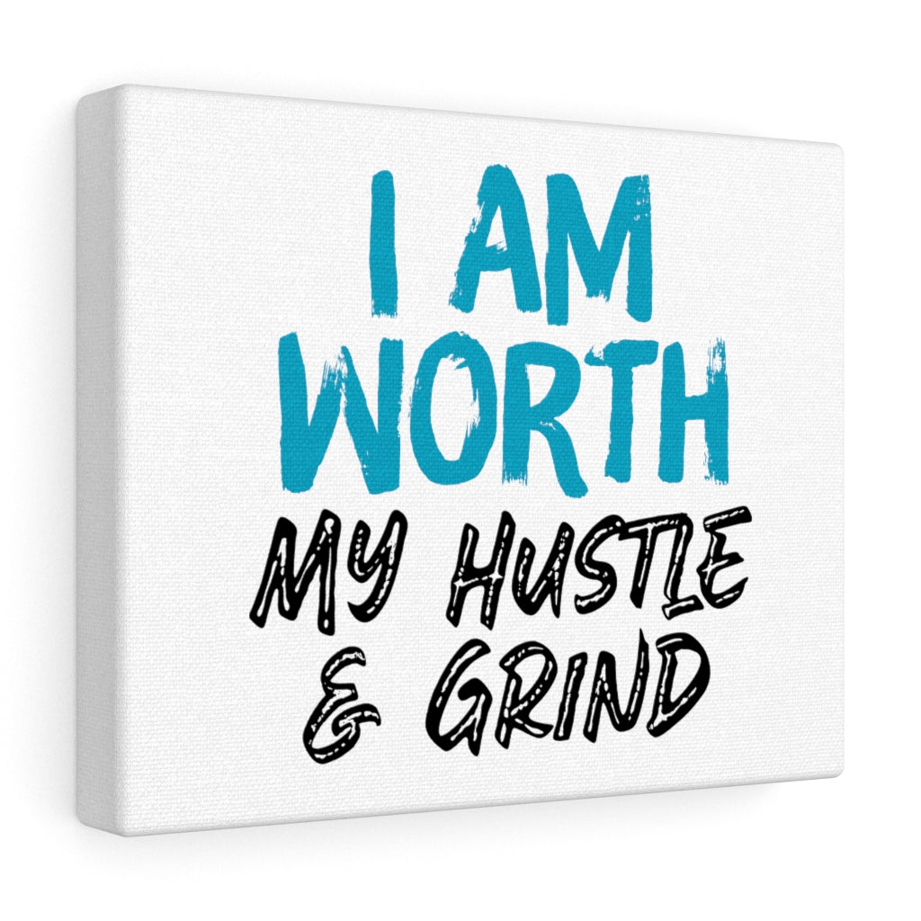 I AM Worth My Hustle & Grind Canvas Gallery Wraps I AM Worth My Hustle & Grind Canvas Gallery Wraps
