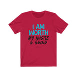 I AM Worth My Hustle & Grind Women's T-Shirt (White) I AM Worth My Hustle & Grind Women's T-Shirt (White)
