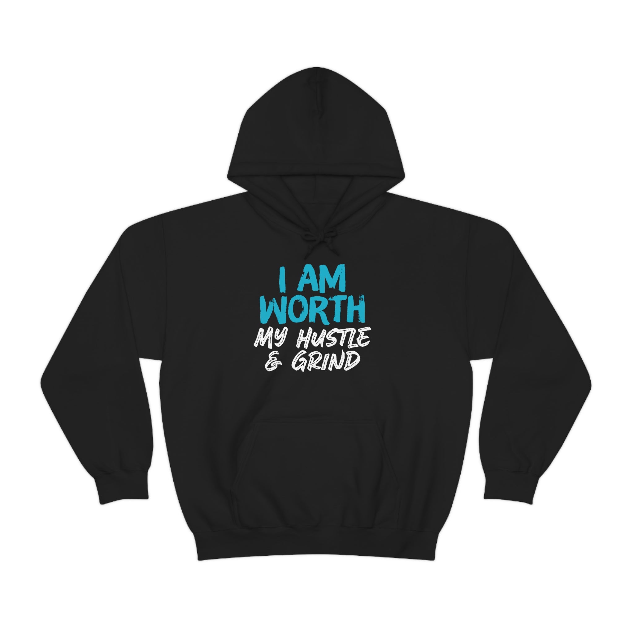 I Am Worth My Hustle & Grind Hooded Sweatshirt I Am Worth My Hustle & Grind Hooded Sweatshirt