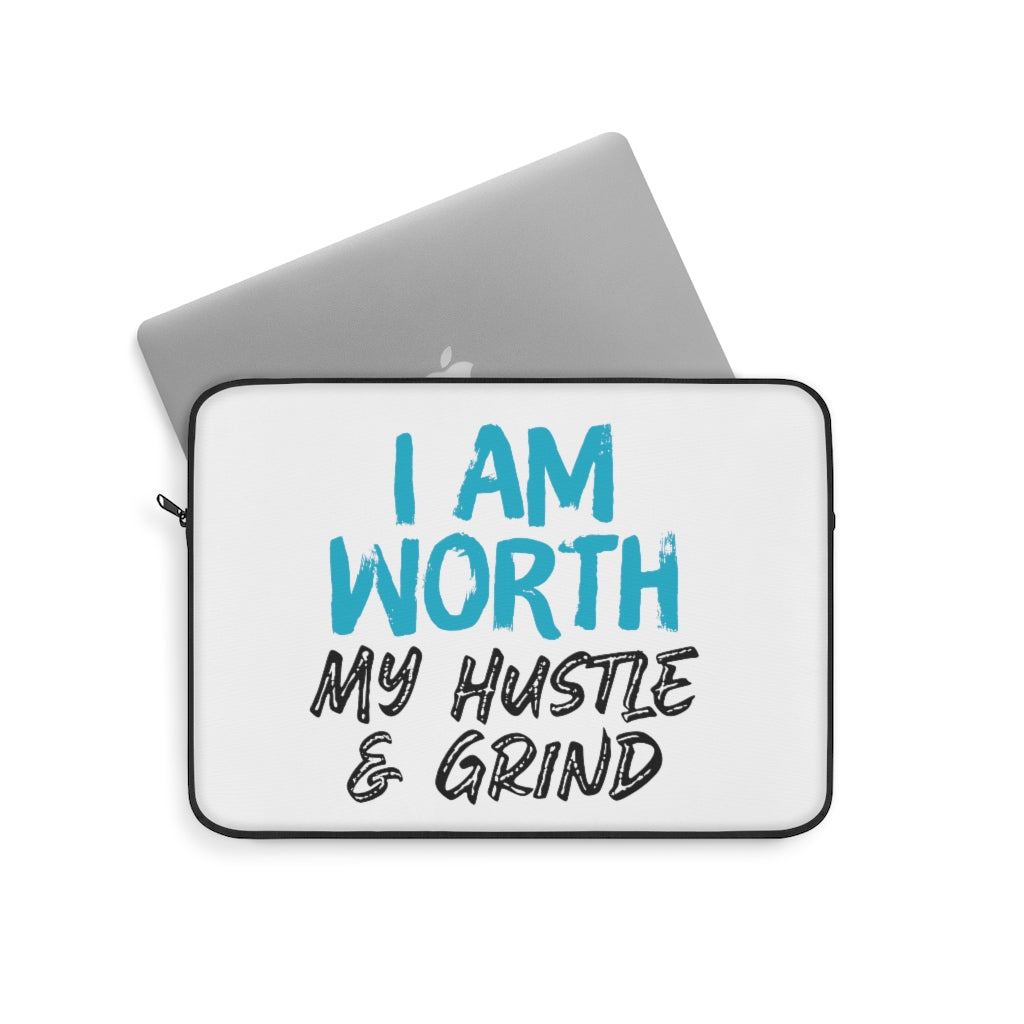 I AM Worth My Hustle & Grind Laptop Sleeve I AM Worth My Hustle & Grind Laptop Sleeve