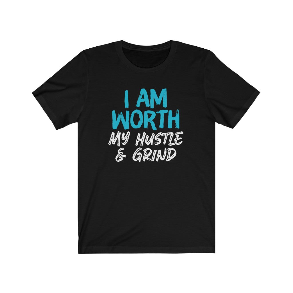 I AM Worth My Hustle & Grind Women's T-Shirt (Black) I AM Worth My Hustle & Grind Women's T-Shirt (Black)