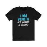 I AM Worth My Hustle & Grind Women's T-Shirt (Black) I AM Worth My Hustle & Grind Women's T-Shirt (Black)