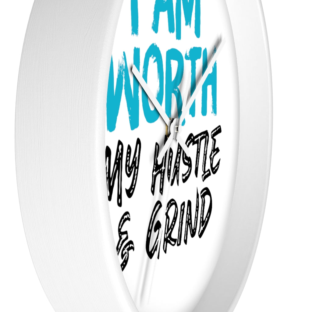 I AM Worth My Hustle & Grind Wall Clock I AM Worth My Hustle & Grind Wall Clock
