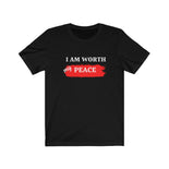 I AM Worth My Peace T-Shirt I AM Worth My Peace T-Shirt