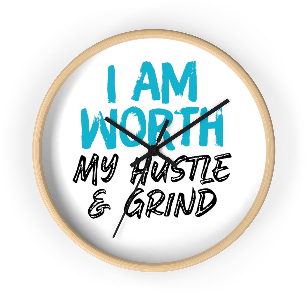 I AM Worth My Hustle & Grind Wall Clock I AM Worth My Hustle & Grind Wall Clock