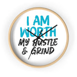 I AM Worth My Hustle & Grind Wall Clock I AM Worth My Hustle & Grind Wall Clock