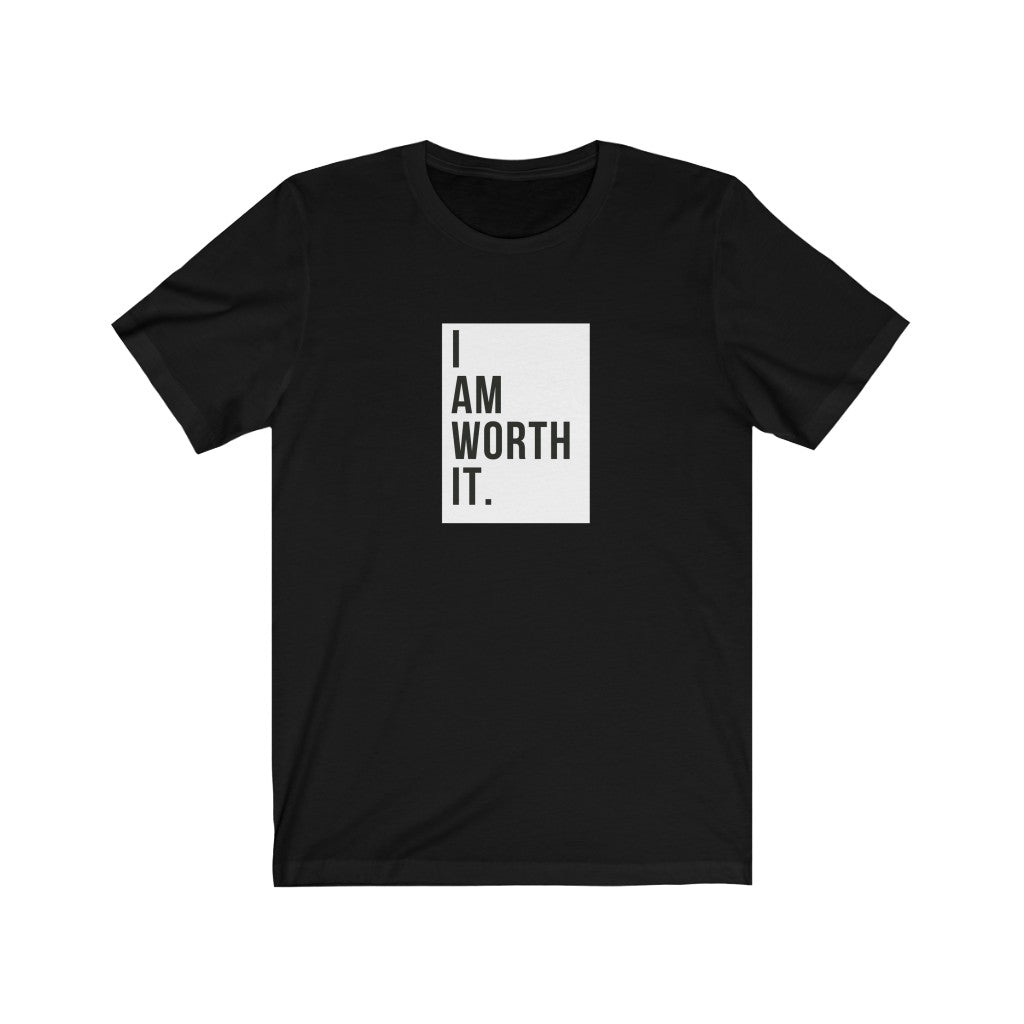 I Am Worth It T-Shirt I Am Worth It T-Shirt