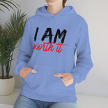 I Am Worth It Hooded Sweatshirt I Am Worth It Hooded Sweatshirt