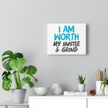 I AM Worth My Hustle & Grind Canvas Gallery Wraps I AM Worth My Hustle & Grind Canvas Gallery Wraps