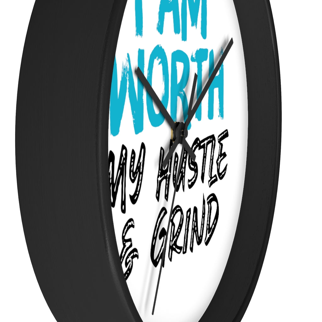 I AM Worth My Hustle & Grind Wall Clock I AM Worth My Hustle & Grind Wall Clock