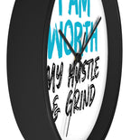 I AM Worth My Hustle & Grind Wall Clock I AM Worth My Hustle & Grind Wall Clock