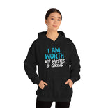 I Am Worth My Hustle & Grind Hooded Sweatshirt I Am Worth My Hustle & Grind Hooded Sweatshirt