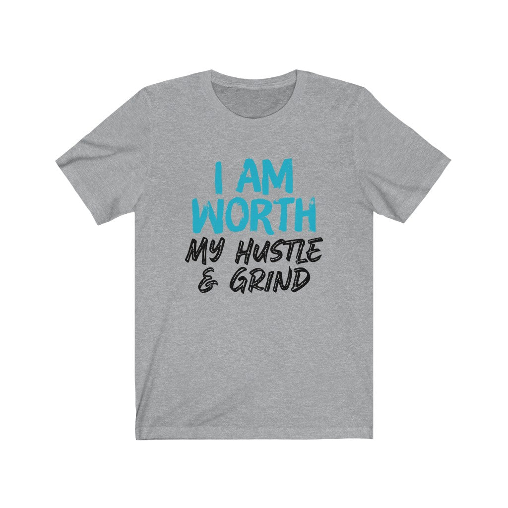 I AM Worth My Hustle & Grind Women's T-Shirt (White) I AM Worth My Hustle & Grind Women's T-Shirt (White)