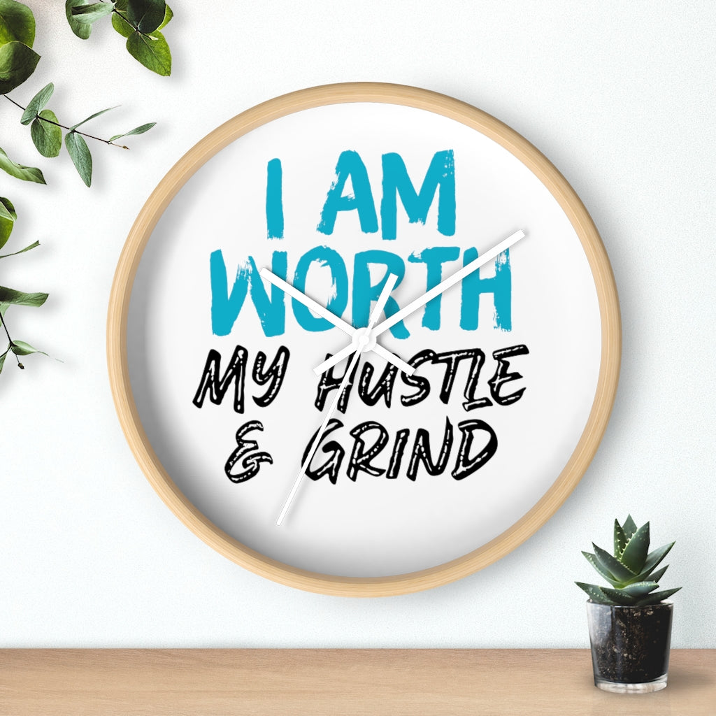 I AM Worth My Hustle & Grind Wall Clock I AM Worth My Hustle & Grind Wall Clock