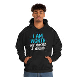 I Am Worth My Hustle & Grind Hooded Sweatshirt I Am Worth My Hustle & Grind Hooded Sweatshirt