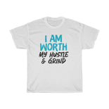 I AM Worth My Hustle & Grind Unisex T-shirt I AM Worth My Hustle & Grind Unisex T-shirt