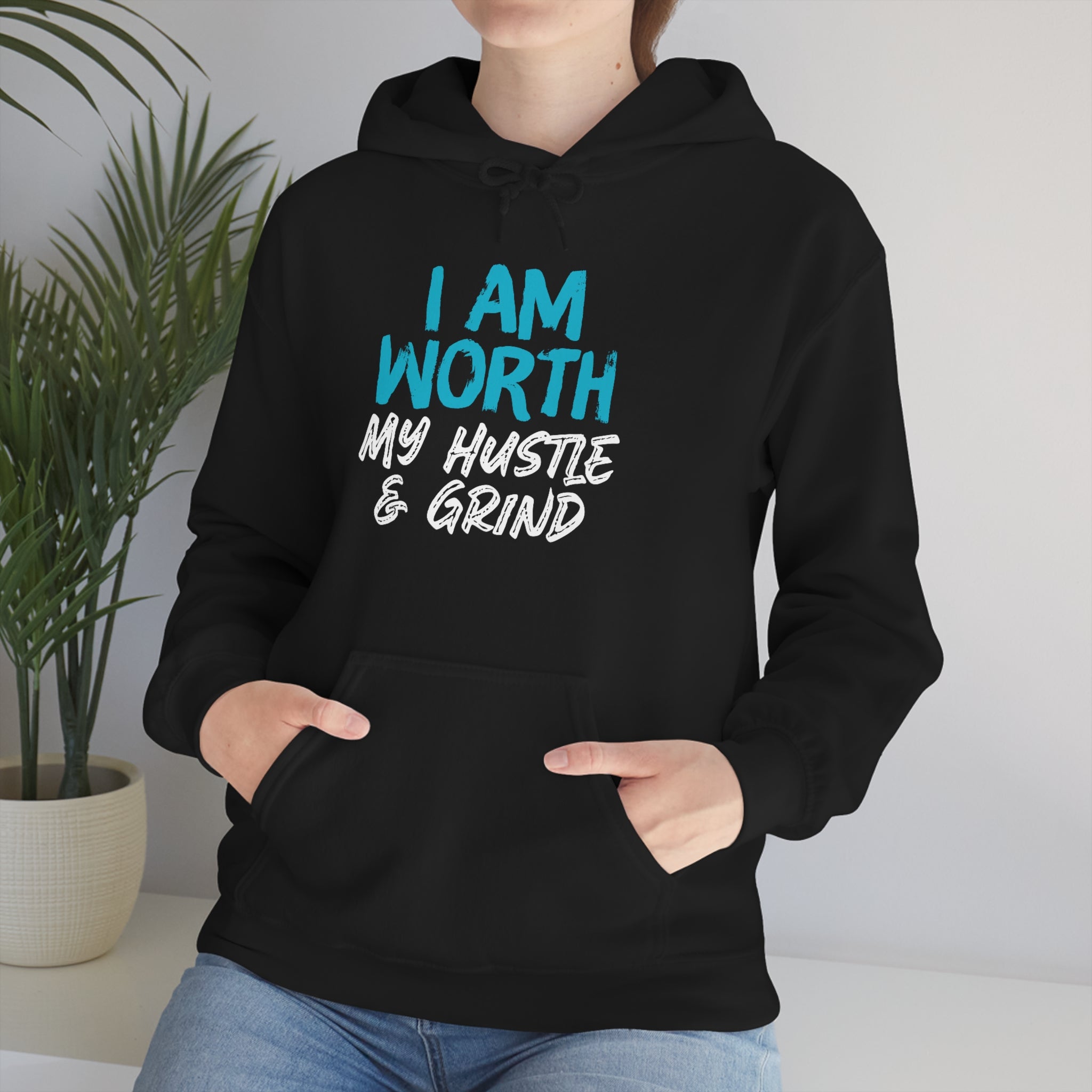 I Am Worth My Hustle & Grind Hooded Sweatshirt I Am Worth My Hustle & Grind Hooded Sweatshirt