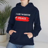 I AM Worth My Peace Hooded Sweatshirt I AM Worth My Peace Hooded Sweatshirt