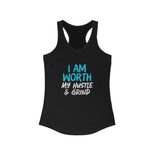 I AM Worth My Hustle & Grind Women's Ideal Racerback Tank (Black) I AM Worth My Hustle & Grind Women's Ideal Racerback Tank (Black)