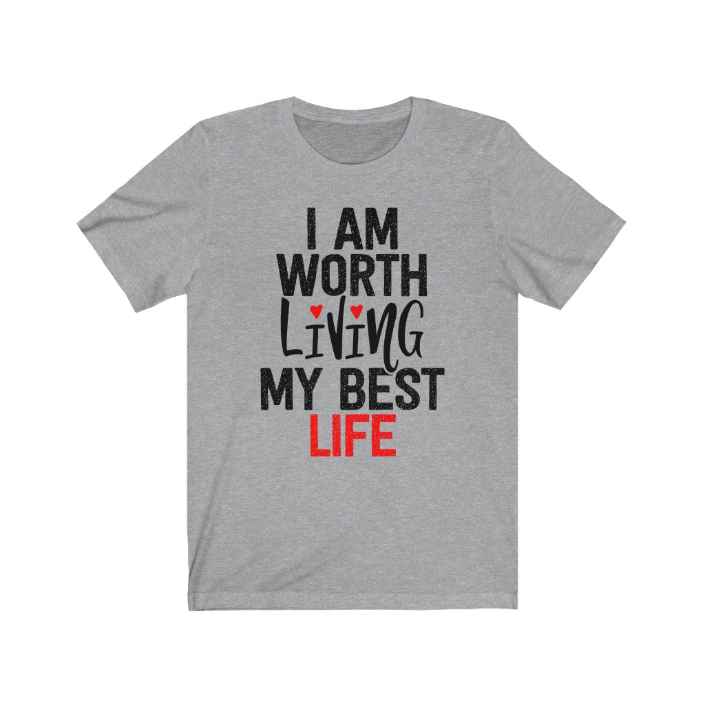 I AM Worth Living My Best Life T-Shirt (White) I AM Worth Living My Best Life T-Shirt (White)
