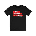 I AM Worth Happiness T-Shirt I AM Worth Happiness T-Shirt