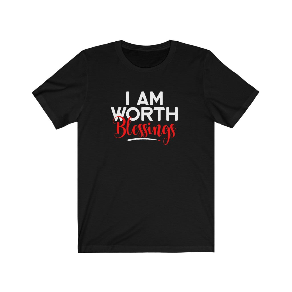 I AM Worth Blessings T-Shirt I AM Worth Blessings T-Shirt
