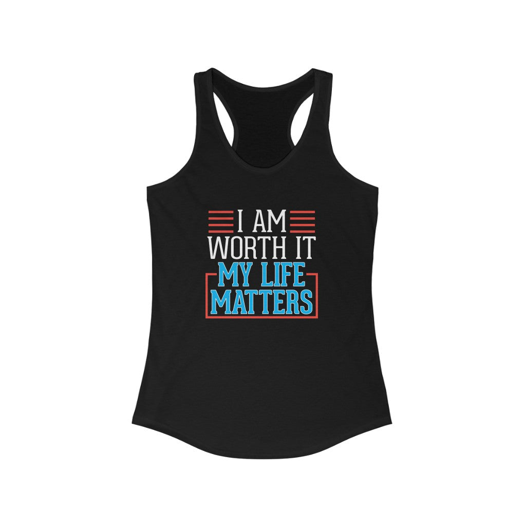 I AM Worth It My Life Matters Tank Top I AM Worth It My Life Matters Tank Top