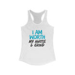 I AM Worth My Hustle & Grind Women's Ideal Racerback Tank (White) I AM Worth My Hustle & Grind Women's Ideal Racerback Tank (White)
