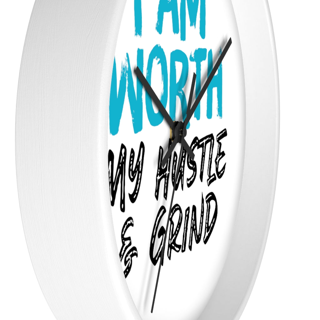 I AM Worth My Hustle & Grind Wall Clock I AM Worth My Hustle & Grind Wall Clock