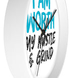 I AM Worth My Hustle & Grind Wall Clock I AM Worth My Hustle & Grind Wall Clock