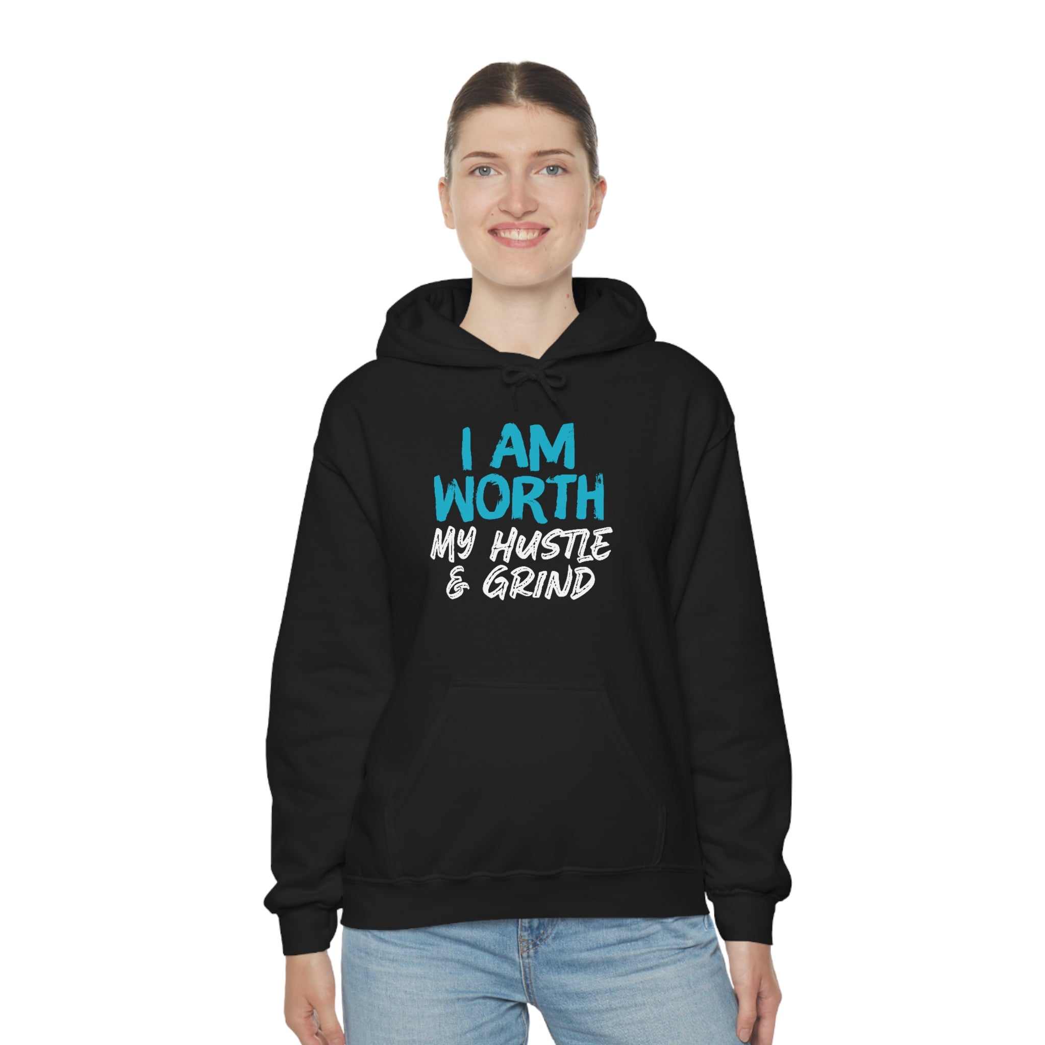 I Am Worth My Hustle & Grind Hooded Sweatshirt I Am Worth My Hustle & Grind Hooded Sweatshirt