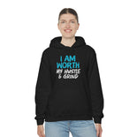 I Am Worth My Hustle & Grind Hooded Sweatshirt I Am Worth My Hustle & Grind Hooded Sweatshirt