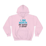 I Am Worth My Hustle & Grind - Unisex Hooded Sweatshirt (White) I Am Worth My Hustle & Grind - Unisex Hooded Sweatshirt (White)