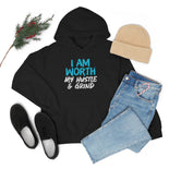 I Am Worth My Hustle & Grind Hooded Sweatshirt I Am Worth My Hustle & Grind Hooded Sweatshirt