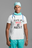 Health Care Workers Are Worth It T-Shirt Health Care Workers Are Worth It T-Shirt