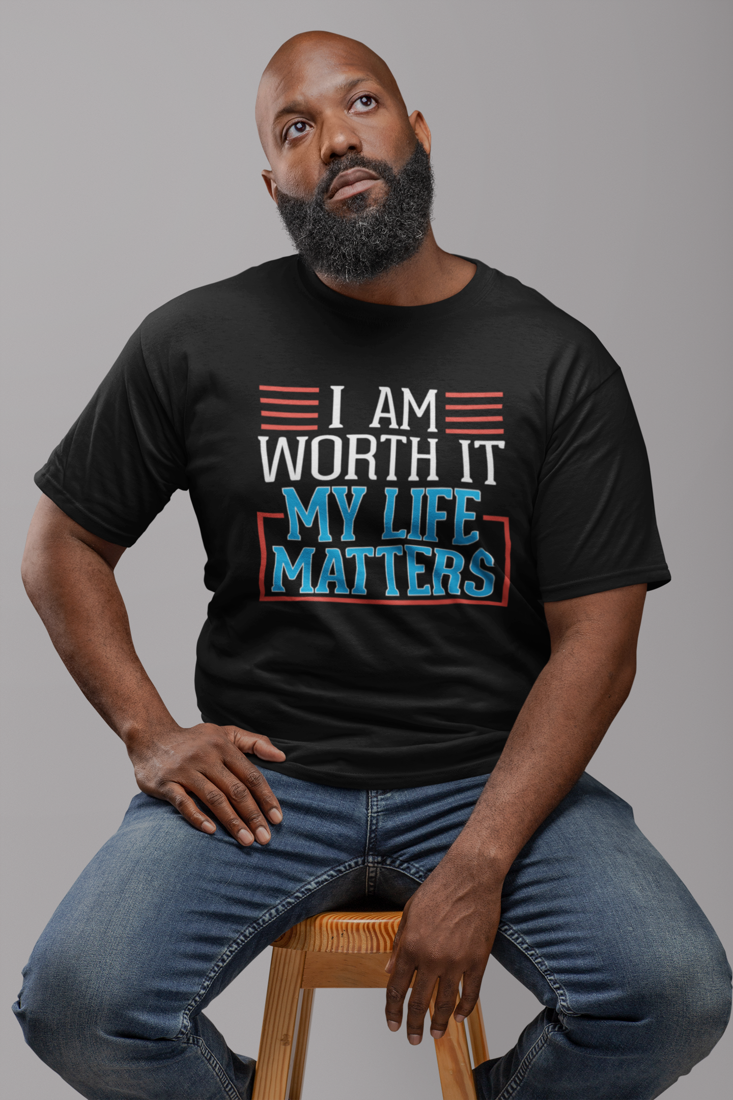 I AM Worth It My Life Matters Men T-Shirt I AM Worth It My Life Matters Men T-Shirt