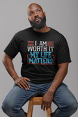 I AM Worth It My Life Matters Men T-Shirt I AM Worth It My Life Matters Men T-Shirt