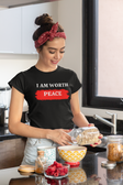 I AM Worth My Peace T-Shirt I AM Worth My Peace T-Shirt
