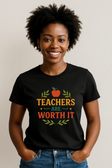 Teachers ARE Worth It T-Shirt