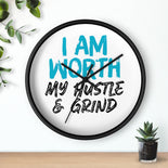 I AM Worth My Hustle & Grind Wall Clock