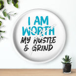 I AM Worth My Hustle & Grind Wall Clock