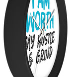 I AM Worth My Hustle & Grind Wall Clock