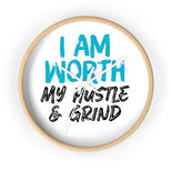 I AM Worth My Hustle & Grind Wall Clock