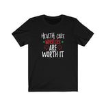 Health Care Workers Are Worth It T-Shirt